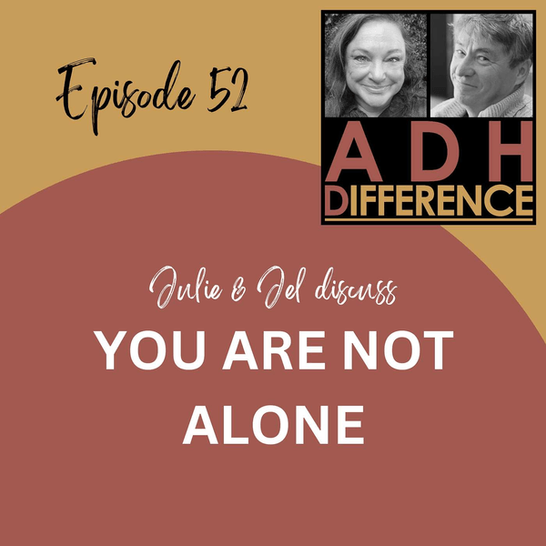 ADHDifference - YOU ARE NOT ALONE