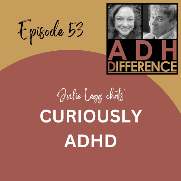 ADHDifference - CURIOUSLY ADHD