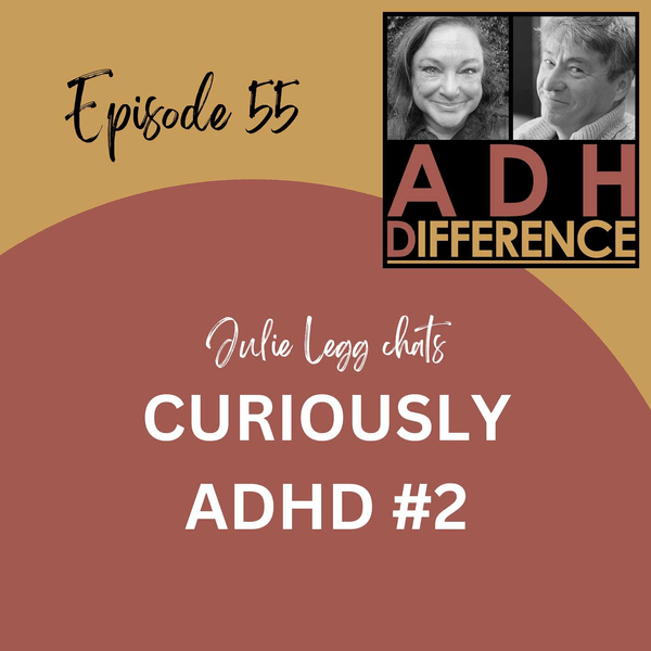 ADHDifference - CURIOUSLY ADHD #2