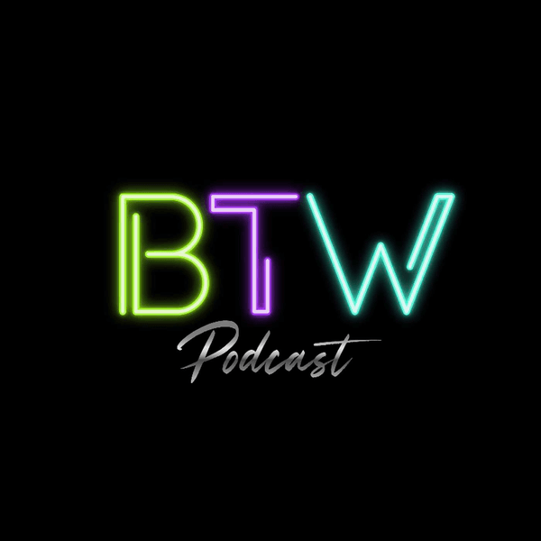 BTW Podcast