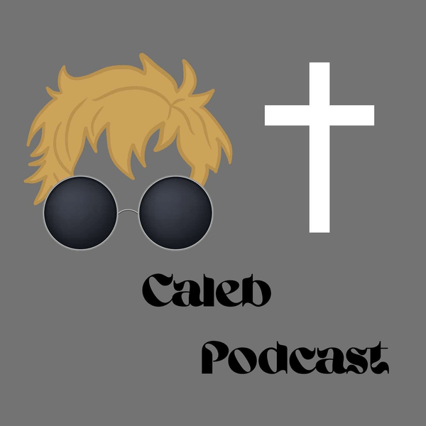 Caleb Podcast