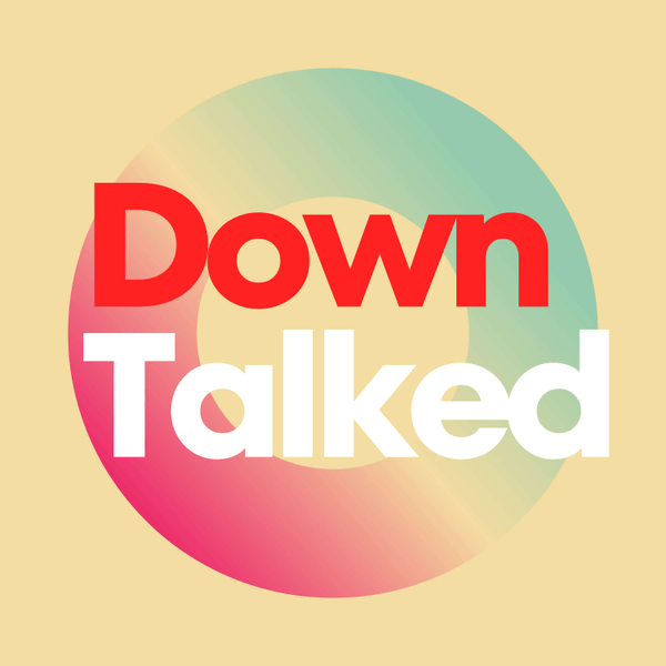 DownTalked