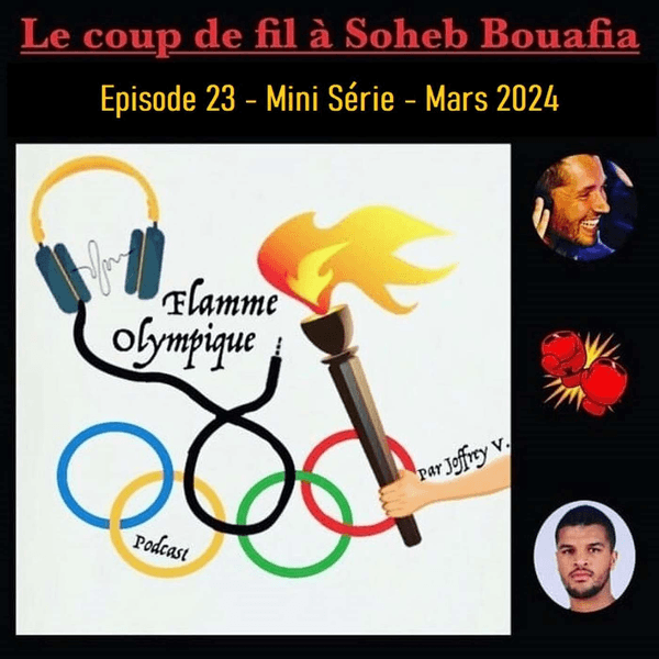 Episode 23 : Coup de fil à Soheb Bouafia (Mars 2024)