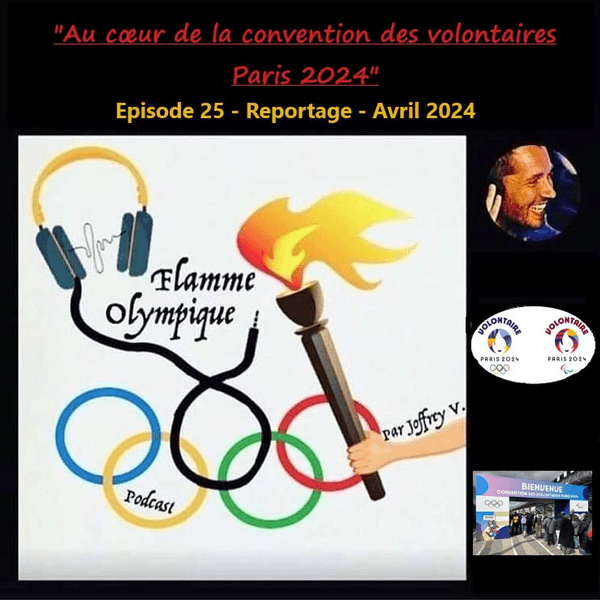 Episode 25 : Au cœur de la convention des volontaires Paris 2024