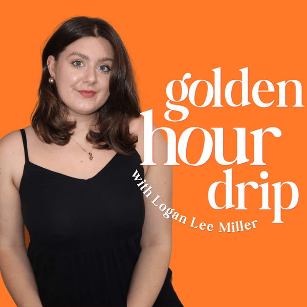Golden Hour Drip with Logan Lee Miller