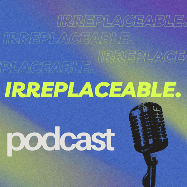 Irreplaceable