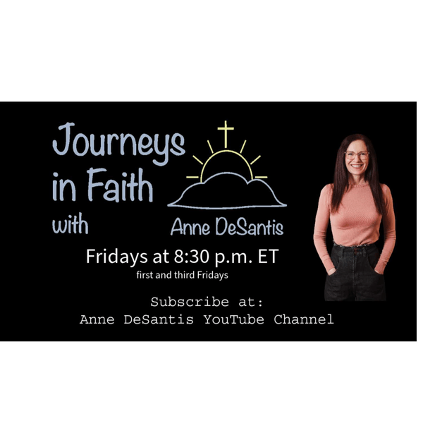 Journeys in Faith with Anne DeSantis presents guest Patrick Benner