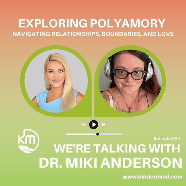 Exploring Polyamory: Navigating Relationships, Boundaries, and Love with Dr. Miki Anderson