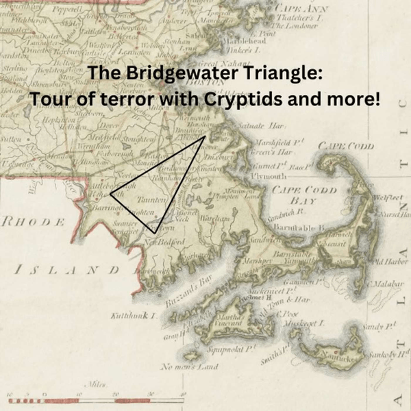 The Bridgewater Triangle: Tour of Terror with Cryptids and More!