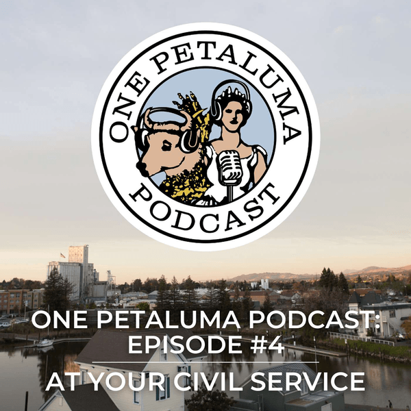 One Petaluma, Episode #4: At Your Civil Service