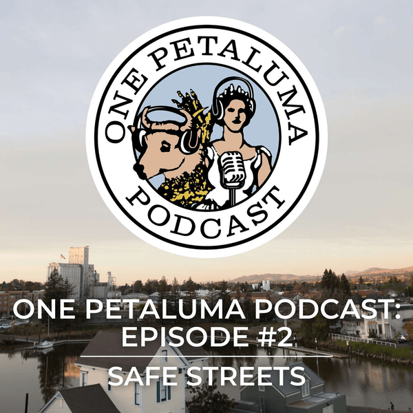 One Petaluma Podcast Episode #2: Safe Streets