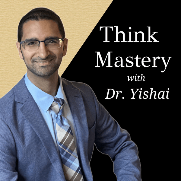 Think Mastery with Dr. Yishai
