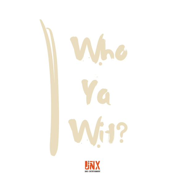 Who Ya Wit?