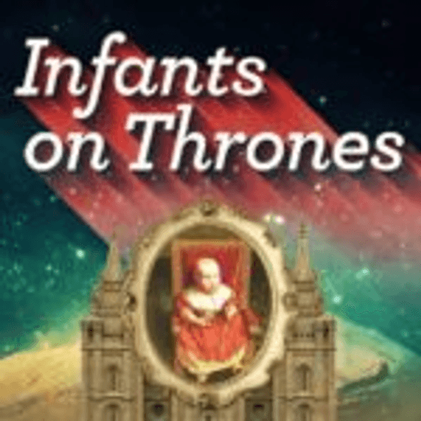 Infants on Thrones
