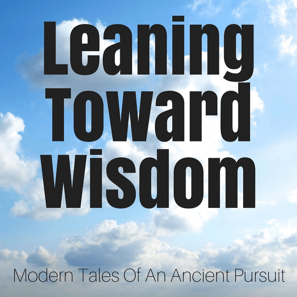 Leaning Toward Wisdom