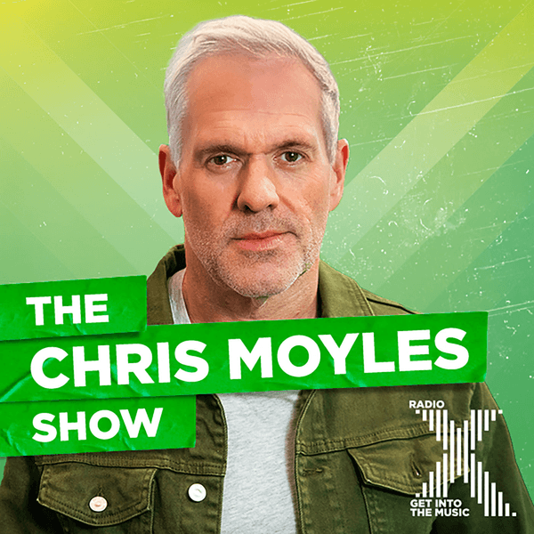 The Chris Moyles Show on Radio X Podcast